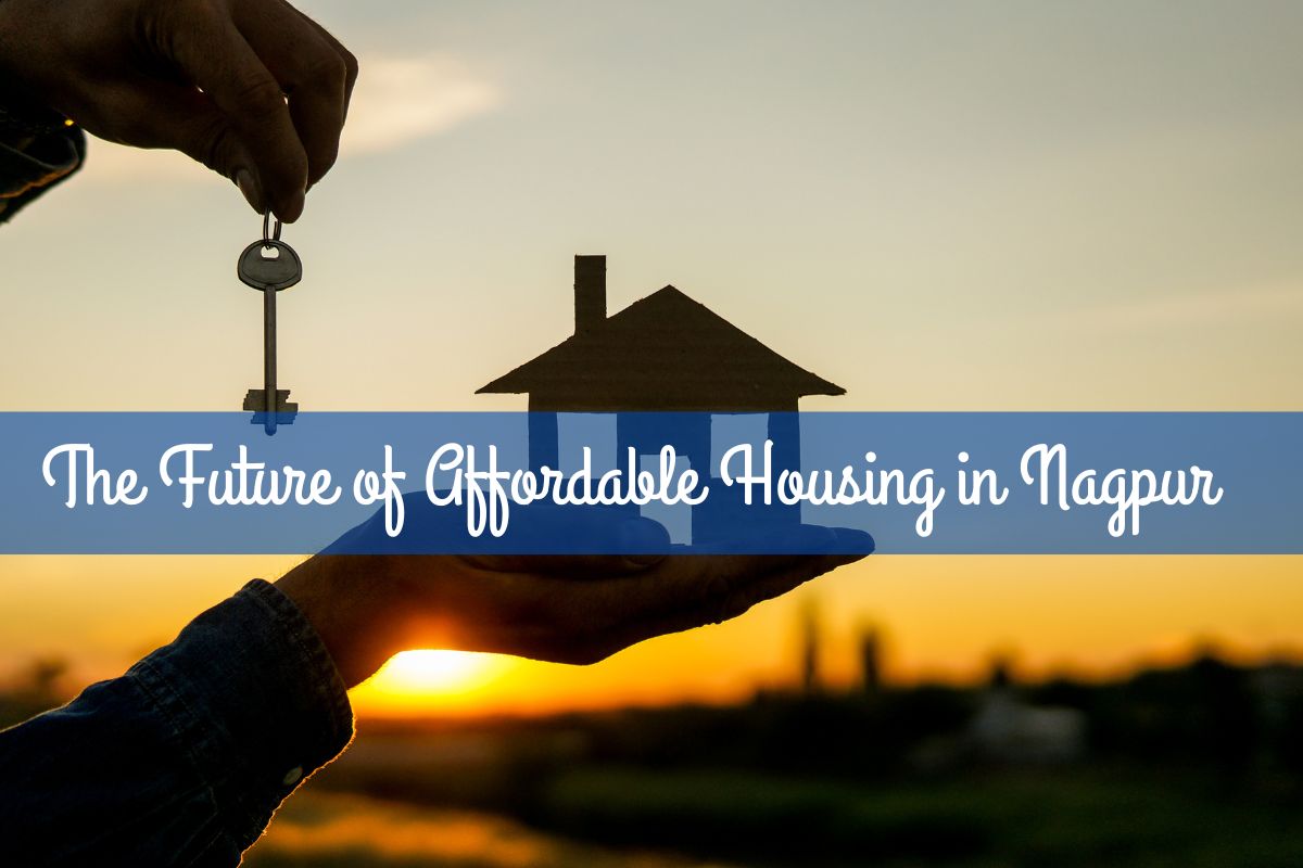 The Future of Affordable Housing in Nagpur: